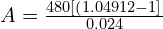 A = \frac{480\left[ \left( 1.04912 - 1 \right]}{0.024}