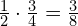 \frac{1}{2}\cdot\frac{3}{4}=\frac{3}{8}