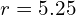 r = 5.25% = 0.0525