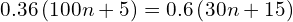 0.36\left(100n+5\right)=0.6\left(30n+15\right)