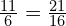 \frac{11}{6}=\frac{21}{16}