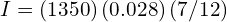 I = \left( 1350 \right) \left( 0.028 \right) \left( 7/12 \right)