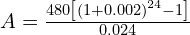 A = \frac{480\left[ \left(1 + 0.002 \right)^{24} - 1 \right]}{0.024}