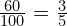 \frac{60}{100}=\frac{3}{5}