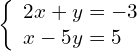 \left\{\begin{array}{c}2x+y=-3\hfill \\ x-5y=5\hfill \end{array}