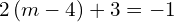 2\left(m-4\right)+3=-1