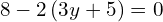 8-2\left(3y+5\right)=0