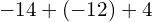 -14+\left(-12\right)+4