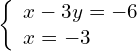 \left\{\begin{array}{c}x-3y=-6\hfill \\ x=-3\hfill \end{array}