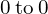 0\phantom{\rule{0.2em}{0ex}}\text{to}\phantom{\rule{0.2em}{0ex}}0