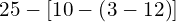 25-\left[10-\left(3-12\right)\right]