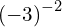 {\left(-3\right)}^{-2}