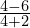 \frac{4-6}{4+2}