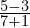 \frac{5-3}{7+1}