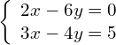 \left\{\begin{array}{c}2x-6y=0\hfill \\ 3x-4y=5\hfill \end{array}