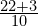 \frac{22+3}{10}