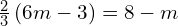 \frac{2}{3}\left(6m-3\right)=8-m