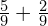 \frac{5}{9}+\frac{2}{9}