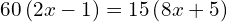 60\left(2x-1\right)=15\left(8x+5\right)