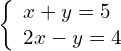 \left\{\begin{array}{c}x+y=5\hfill \\ 2x-y=4\hfill \end{array}