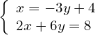 \left\{\begin{array}{c}x=-3y+4\hfill \\ 2x+6y=8\hfill \end{array}