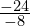 \frac{-24}{-8}