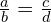 \frac{a}{b}=\frac{c}{d}