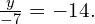 \frac{y}{-7}=-14.