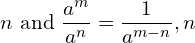 n\text{ and }\dfrac{{a}^{m}}{{a}^{n}}=\dfrac{1}{{a}^{m-n}},n