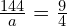 \frac{144}{a}=\frac{9}{4}