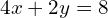 4x+2y=8