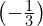 {\left(-\frac{1}{3}\right)}^{}