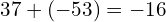 37+\left(-53\right)=-16