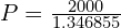 P = \frac{2000}{1.346855}