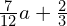 \frac{7}{12}a+\frac{2}{3}