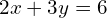 2x+3y=6