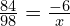 \frac{84}{98}=\frac{-6}{x}