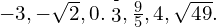 -3,-\sqrt{2},0.\stackrel{\text{-}}{3},\frac{9}{5},4,\sqrt{49}.