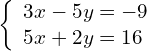 \left\{\begin{array}{c}3x-5y=-9\hfill \\ 5x+2y=16\hfill \end{array}