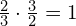 \frac{2}{3}\cdot \frac{3}{2}=1