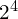 \phantom{\rule{0.2em}{0ex}}{2}^{4}