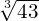 \sqrt[3]{43}