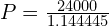 P = \frac{24000}{1.144445}