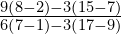 \frac{9\left(8-2\right)-3\left(15-7\right)}{6\left(7-1\right)-3\left(17-9\right)}