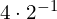 4\cdot{2}^{-1}