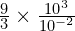 \frac{9}{3}\times\frac{{10}^{3}}{{10}^{-2}}