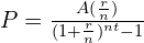 P = \frac{A(\frac{r}{n})}{(1 + \frac{r}{n})^{nt}-1}