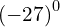 {\left(-27\right)}^{0}