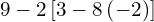 9-2\left[3-8\left(-2\right)\right]