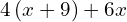 4\left(x+9\right)+6x